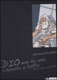 Dio non ha una risposta a tutto (ma &egrave; ben assistito)