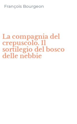 La compagnia del crepuscolo. Il sortilegio del bosco delle nebbie