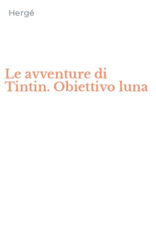 Le avventure di Tintin. Obiettivo luna