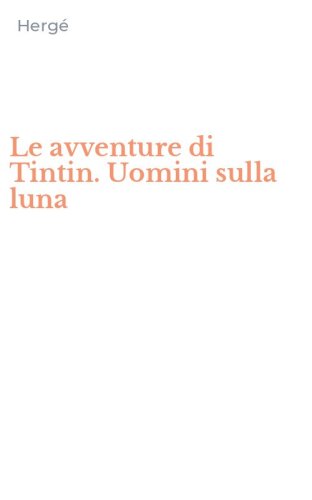 Le avventure di Tintin. Uomini sulla luna