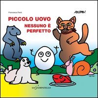 Piccolo uovo. Nessuno &egrave; perfetto