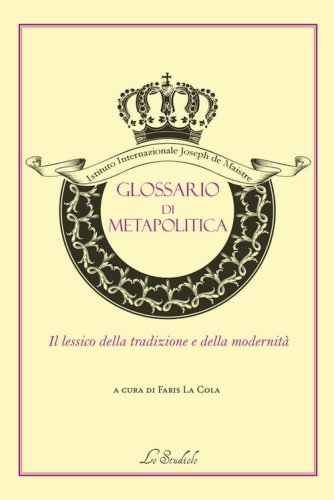 Glossario di metapolitica. Il lessico della tradizione e della modernit&agrave;