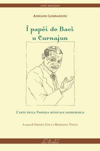 I pap&eacute;i de Bac&igrave; u Curnajun. L'arte della parodia musicale sanremasca