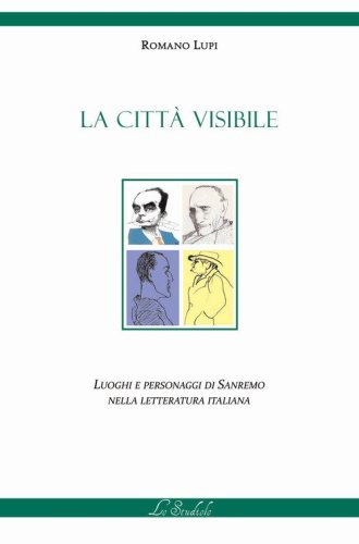 La citt&agrave; visibile. Luoghi e personaggi di Sanremo nella letteratura italiana