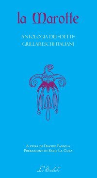 La Marotte. Antologia dei &laquo;detti&raquo; giullareschi italiani