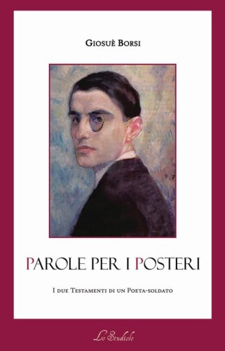 Parole per i posteri. I due testamenti di un poeta-soldato