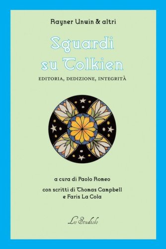 Sguardi su Tolkien. Editoria, dedizione, integrit&agrave;