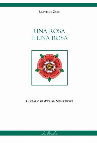Una rosa &egrave; una rosa. L'erbario di William Shakespeare