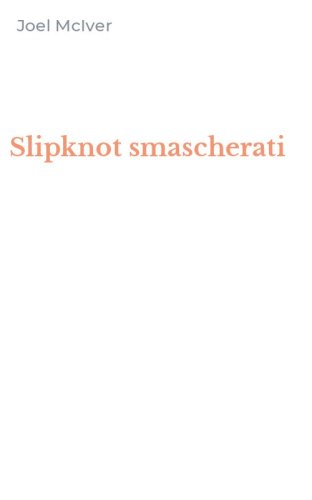 Slipknot smascherati