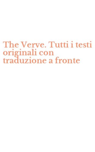 The Verve. Tutti i testi originali con traduzione a fronte