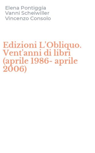 Edizioni L'Obliquo. Vent'anni di libri (aprile 1986-aprile 2006)