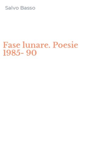 Fase lunare. Poesie 1985-90