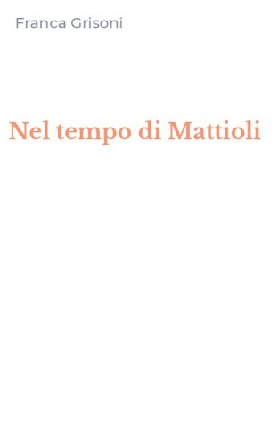 Nel tempo di Mattioli