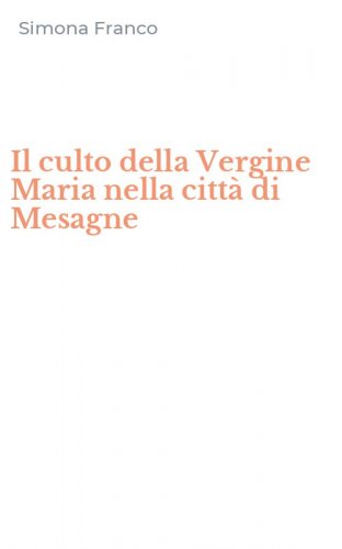 Il culto della Vergine Maria nella citt&agrave; di Mesagne