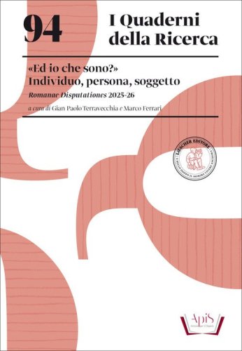 &laquo;Ed io che sono?&raquo; Individuo, persona, soggetto. Romanae Disputationes 2025-2026