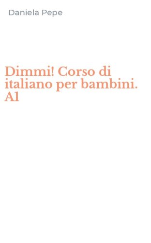 Dimmi! Corso di italiano per bambini. A1