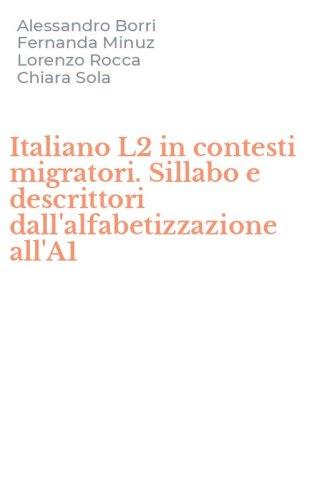 Italiano L2 in contesti migratori. Sillabo e descrittori dall'alfabetizzazione all'A1