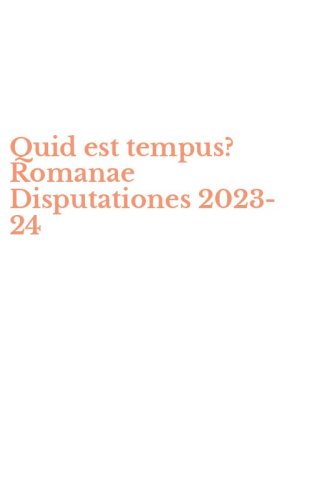 Quid est tempus? Romanae Disputationes 2023-24
