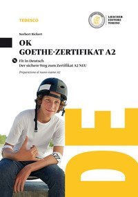 OK GOETHE-ZERTIFIKAT A2. PER LA SCUOLA MEDIA. CON CD AUDIO FORMATO MP3. CON E-BO