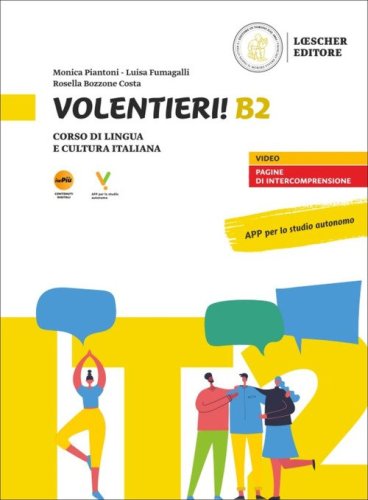 Volentieri! Corso di lingua e cultura italiana. Liv. B2