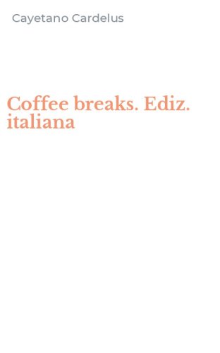 Coffee breaks. Ediz. italiana