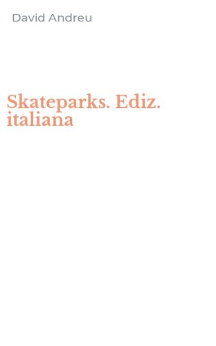 Skateparks. Ediz. italiana