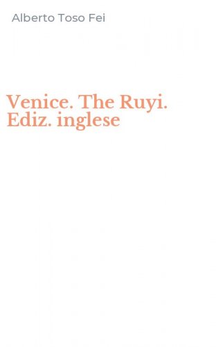 Venice. The Ruyi. Ediz. inglese