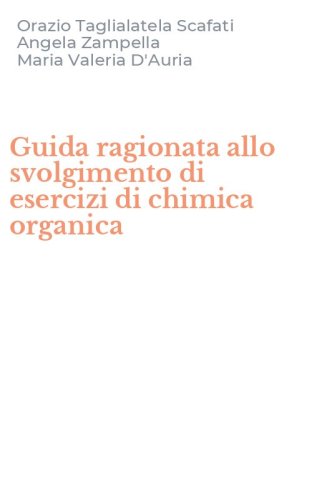 Guida ragionata allo svolgimento di esercizi di chimica organica
