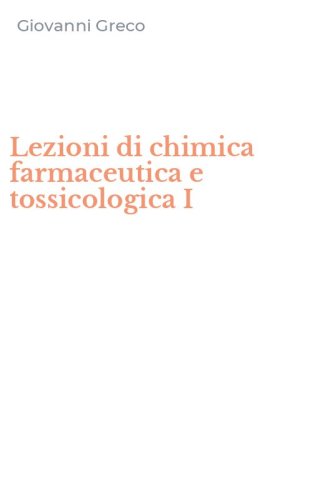Lezioni di chimica farmaceutica e tossicologica I