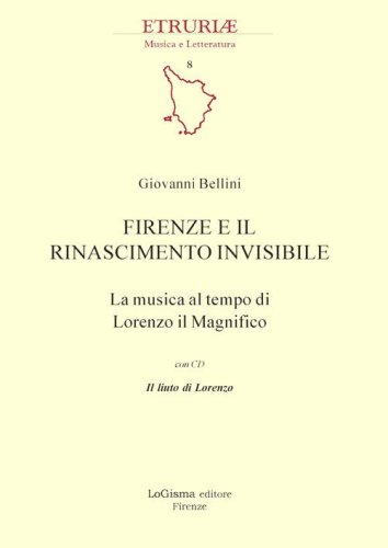 Firenze e il Rinascimento invisibile. La musica al tempo di Lorenzo il Magnifico