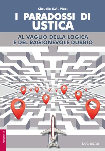 I paradossi di Ustica. Al vaglio della logica e del ragionevole dubbio