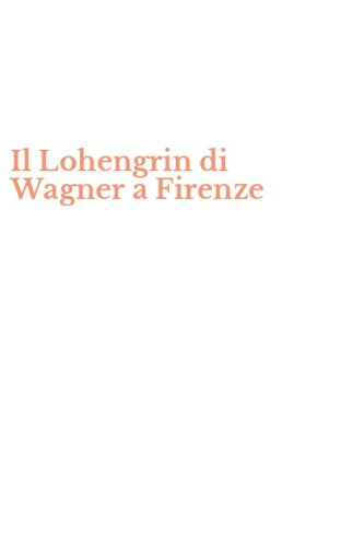 Il Lohengrin di Wagner a Firenze
