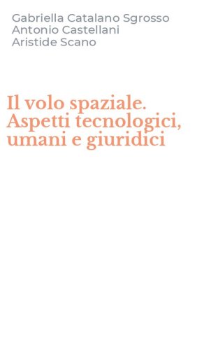 Il volo spaziale. Aspetti tecnologici, umani e giuridici