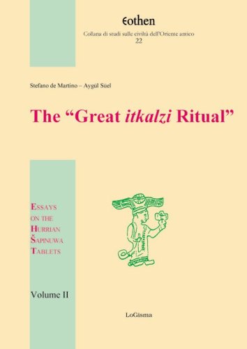 The &laquo;Great itkalzi Ritual&raquo;. Essays on the Hurrian Sapinuwa Tablets