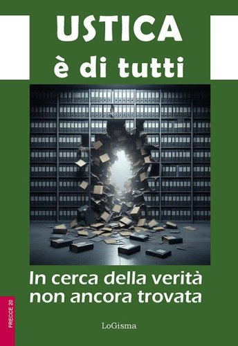 Ustica &egrave; di tutti. In cerca della verit&agrave; non ancora trovata