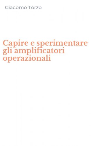 Capire e sperimentare gli amplificatori operazionali