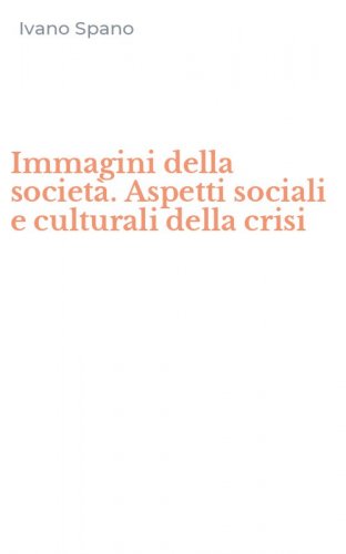 Immagini della societ&agrave;. Aspetti sociali e culturali della crisi