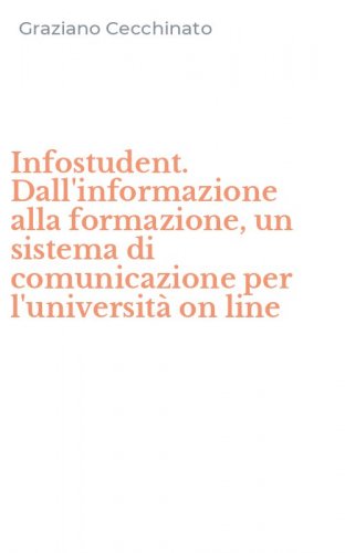 Infostudent. Dall'informazione alla formazione, un sistema di comunicazione per l'universit&agrave; on line