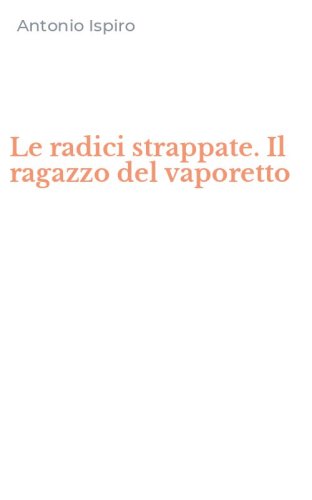 Le radici strappate. Il ragazzo del vaporetto