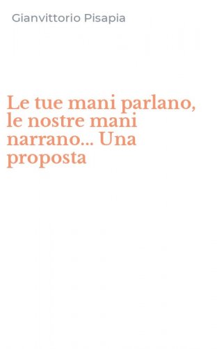 Le tue mani parlano, le nostre mani narrano... Una proposta