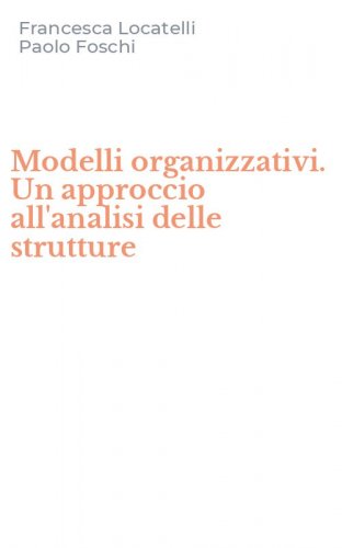 Modelli organizzativi. Un approccio all'analisi delle strutture