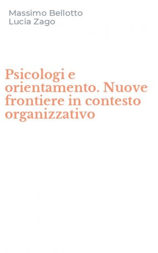 Psicologi e orientamento. Nuove frontiere in contesto organizzativo