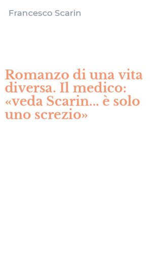 Romanzo di una vita diversa. Il medico: &laquo;veda Scarin... &egrave; solo uno screzio&raquo;