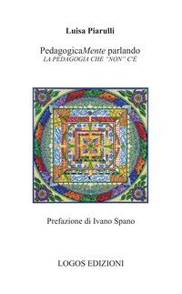 PedagogicaMente parlando. La pedagogia che &laquo;non&raquo; c'&egrave;