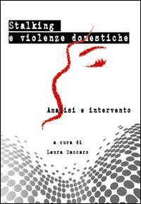 Stalking e violenze domestiche. Analisi e interventi