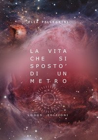 La vita che si spost&ograve; di un metro