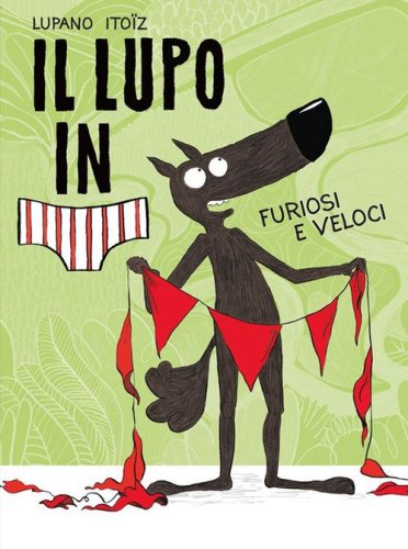 Furiosi e veloci. Il lupo in mutanda
