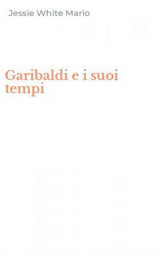 Garibaldi e i suoi tempi