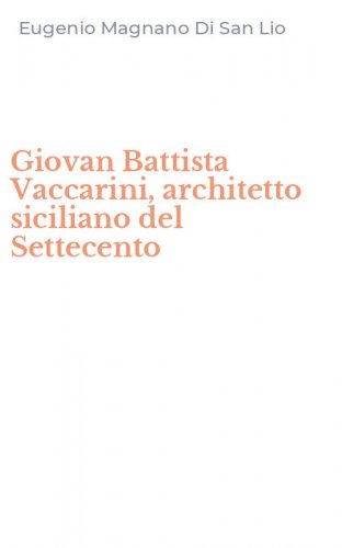 Giovan Battista Vaccarini, architetto siciliano del Settecento