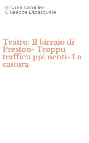 Teatro: Il birraio di Preston-Troppu trafficu ppi nenti-La cattura